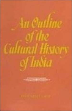 An Outline Of The Cultural History Of India