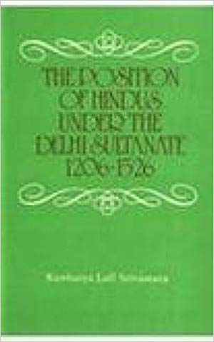 The Position of Hindus under the Delhi Sultanate 1206-1526