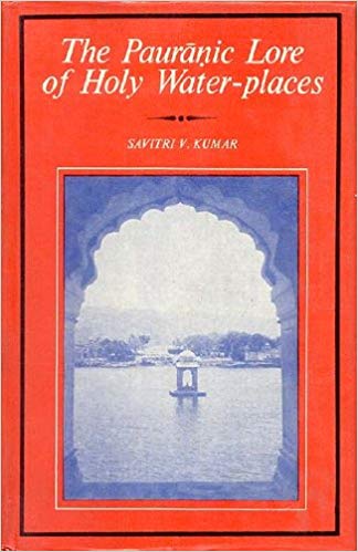 The Pauranic Lore Of Holy Water-Places (With Special Reference To Skanda Purana)