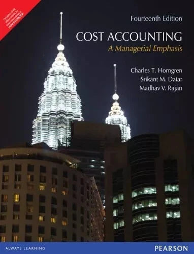 Cost Accounting: A Managerial Emphasis (14th Edition)