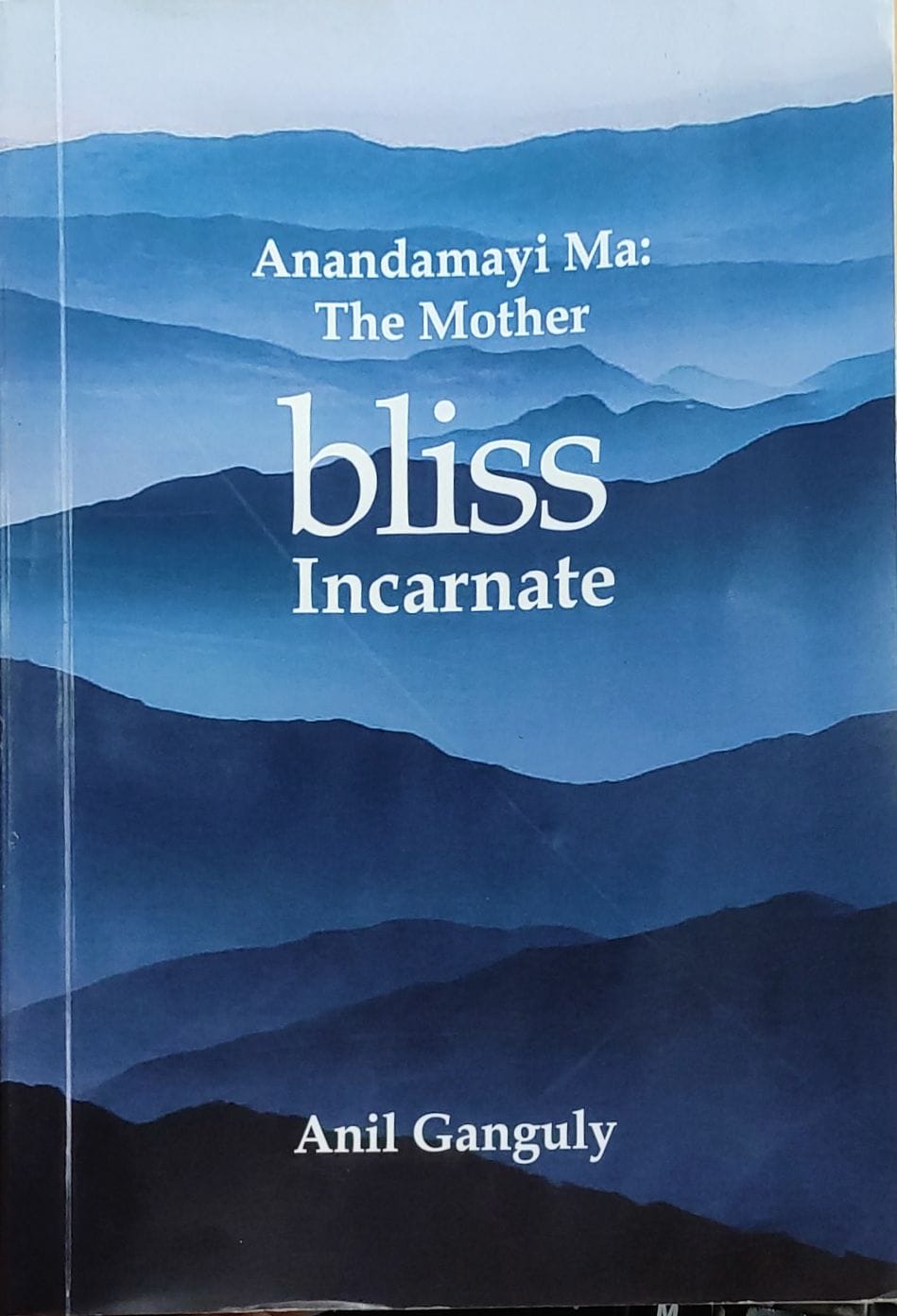 Anandamayi Ma, the Mother Bliss Incarnate