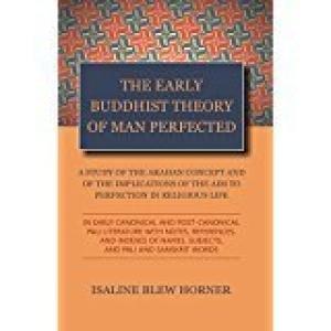 The Early Buddhist Theory of Man Perfected