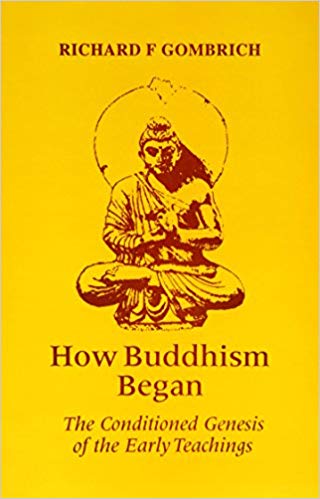 How Buddhism Began: The Conditioned Genesis of the Early Teachings