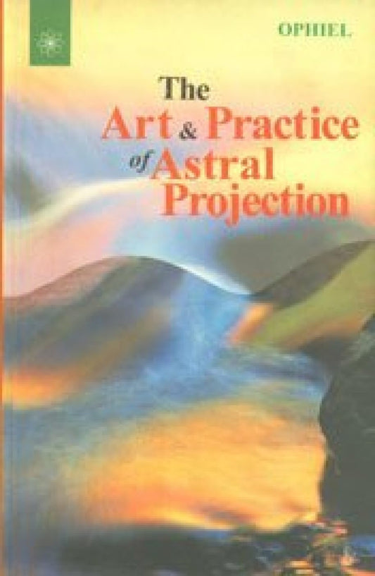 The Art and Practice of Astral Projection