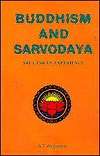 Buddhism and Sarvodaya: Sri Lankan experience (Bibliotheca Indo-Buddhica series) Ariyaratna, E. Ti