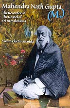 Mahendranath Gupta: The Recorder Of The Gospel Of Sri Ramakrishna [Hardcover] Swami Chetanananda