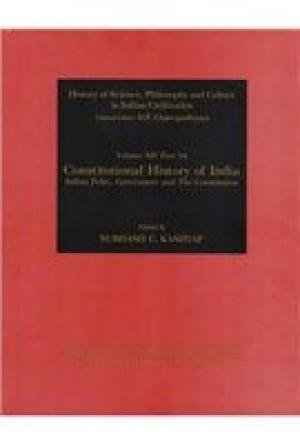 Constitutional History of India: Indian Polity, Governance & the Constitution (History of Science, Philosophy & Culture in Indian Civilization) [Hardcover] Kashyap, Subhash C.