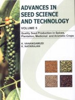 Advances in Seed Science and Technology - Quality Seed Production in Spices Plantation and Medicinal Crops (Vol. 5)