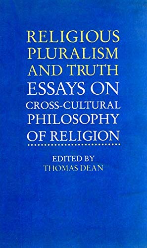 Religious Pluralism and Truth: Essays on Cross-Cultural Philosophy of Religion (Sri Garib Dass Oriental Series No. 213) [Hardcover] Thomas Dean (Editor)