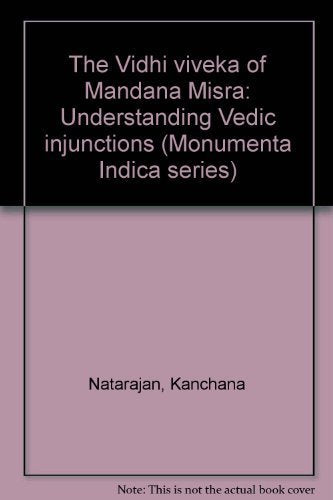 Vidhi Viveka of Mandana Misra: Understanding Vedic Injunctions [Hardcover] Natarajan, Kanchana