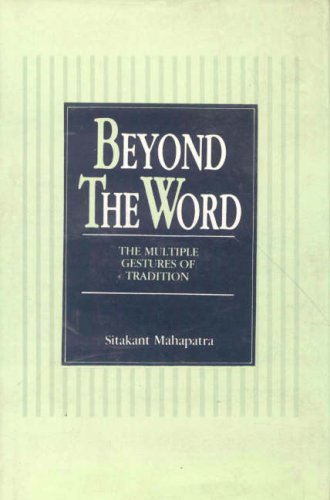 Beyond the Word; The Multiple Gestures of Tradition [Hardcover] Sitakant Mahapatra
