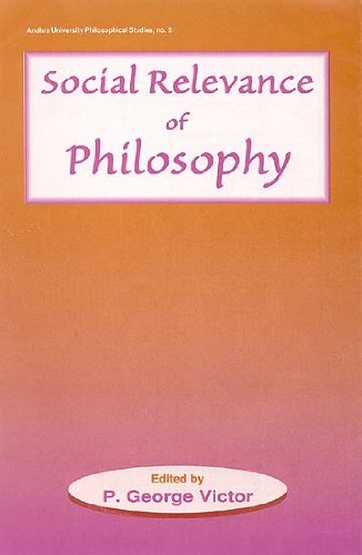 Social Relevance of Philosophy - Essays on Applied Philosophy (Andhra University Philosophical Studies) (Andhra University Philisophical Studies) Victor, P. George