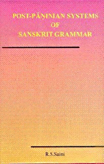 Post Paninian Systems of Sanskrit Grammar Saini, R.S.