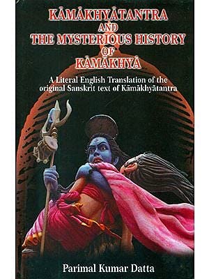 Kamakhyatantra And The Mysterious History of Kamakhya