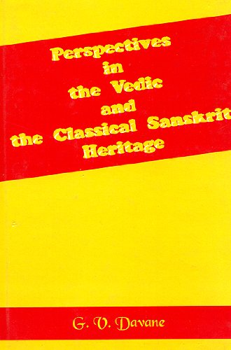 Perspectives in the Vedic and the Classical Sanskrit Heritage G. V. Davane