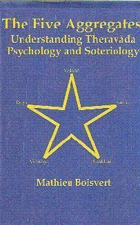 The Five Aggregates (Understanding Theravada Psychology and Soteriology) [Hardcover] Mathieu Boisvert
