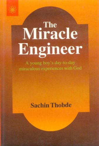 Miracle Engineer: A Young Boy's Day to Day Miraculous Experience with God [Paperback] Sachin Thobde