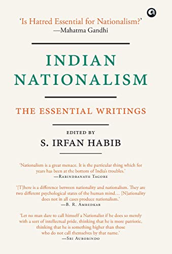 Indian Nationalism : The Essential Writings [Hardcover] Edited by Irfan Habib