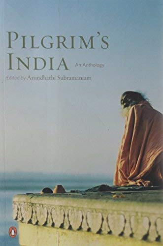 Pilgrim's India An Anthology