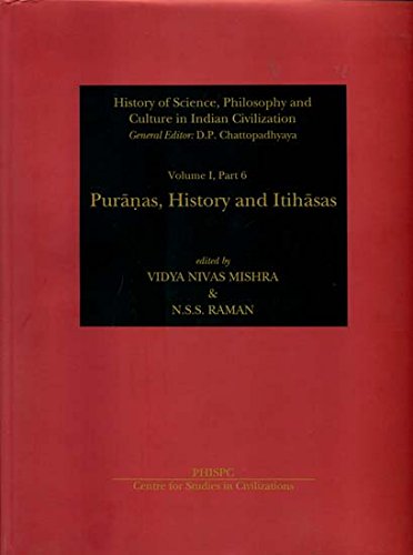 Puranas, History and Itihasas: 1 (History of Science, Philosophy and Culture in Indian Civilization) [Hardcover] Mishra, Vidya Nivas and Raman, N. S. S.