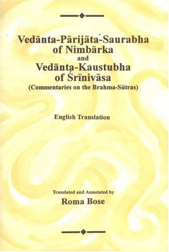 Vedanta-Parijata-Saurabha of Nimbarka and Vedanta-Kaustubha of Srinivasa (Commentaries on the Brahma-Sutras, 3 Volume Set) [Hardcover] Roma Bose and Bose, Roma