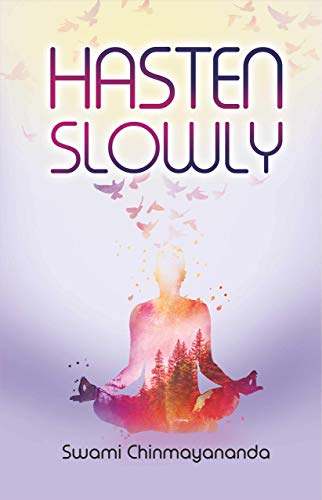 Hasten Slowly [Unknown Binding] Swami Chinmayananda