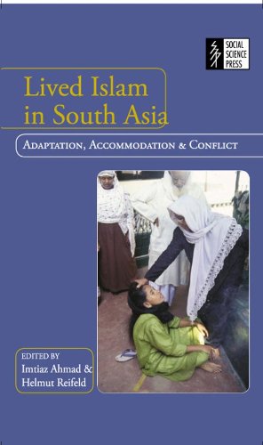 Lived Islam in South Asia: Adaptation, Accomodation and Conflict