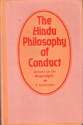 The Hindu Philosophy Of Conduct: Lectures On The Bhagavadgita, Vol. II [Unknown Binding] M. Rangacharya