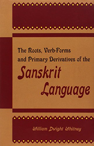 The Roots, Verb-forms and Primary Derivatives of the Sanskrit Language (D.K. Printworld) Hardcover [Hardcover] William Dwight Whitney