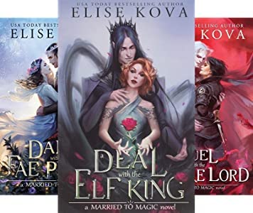 Married to Magic Collection 3 Books Set by Elise Kova (A Deal with the Elf King, A Dance with the Fae Prince, A Duel with the Vampire Lord)