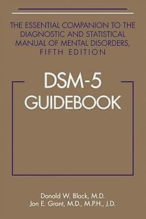 DSM-5 Guidebook: The Essential Companion to the Diagnostic and Statistical Manual of Mental Disorders