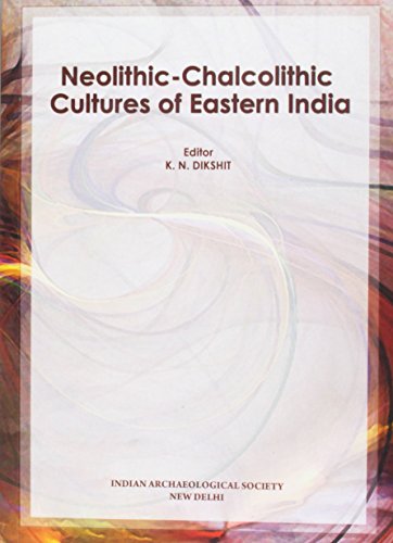 Neolithic-Chalcolithic Cultures of Eastern India [Paperback] K.N. Dikshit