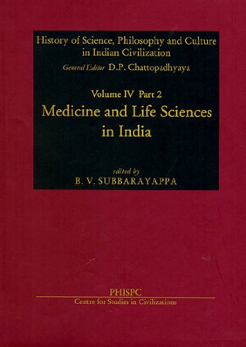 Medicine & Life Sciences in India (History of Science, Philosophy & Culture in Indian Civilization, Fundamental Indian Ideas of Physics, Chemistry, ... Physics, Chemistry, Life Sciences & Medicine) [Hardcover] B. V. Subbarayappa