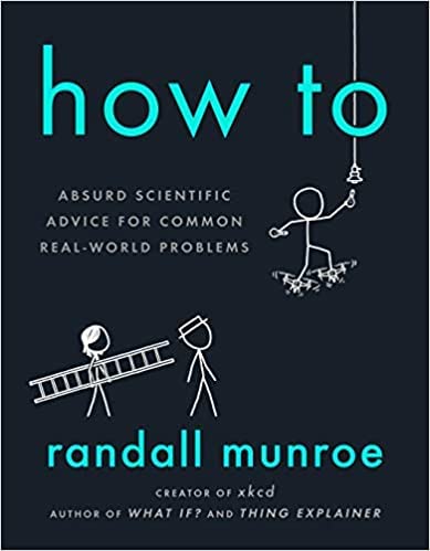 (How To,Thing Explainer, What If) 3 Books Collection Set by Munroe Randall