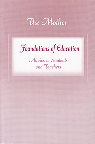 Foundations of Education: Advice to Students and Teachers (Formerly: Education Part 1) [Paperback] The Mother