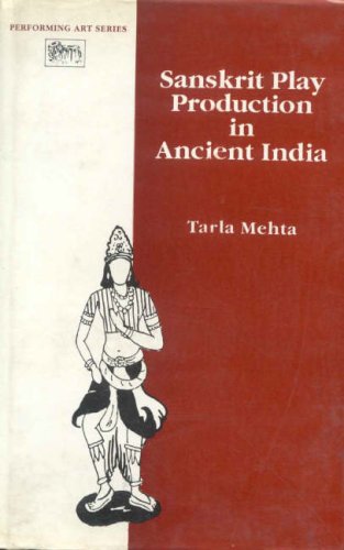 Sanskrit Play Production in Ancient India (Performing Arts Series) [Hardcover] Tarla Mehta