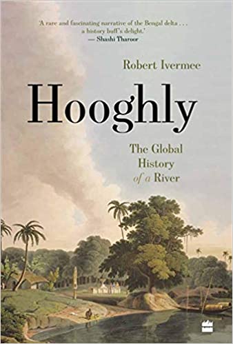 Hooghly: The Global History of a River