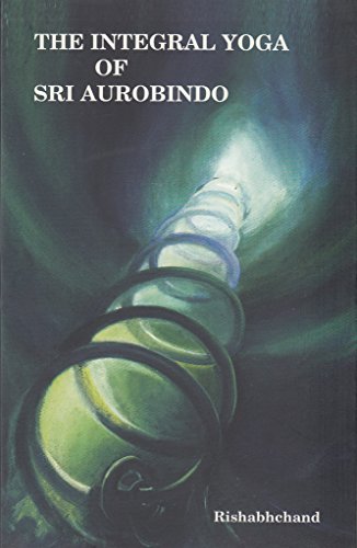 The Integral Yoga of Sri Aurobindo [Paperback] Rishabhchand
