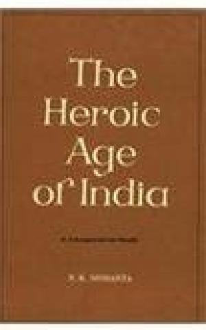 The Heroic Age of India: A Comparative Study [Paperback]
