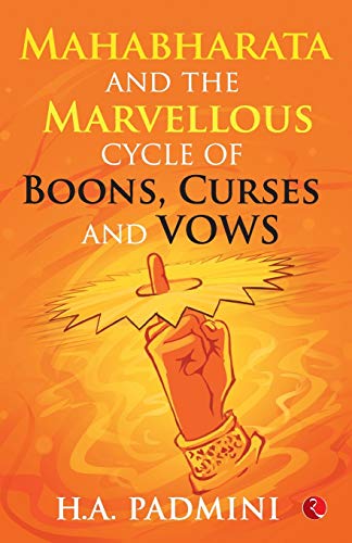 Mahabharata and the Marvellous Cycle of Boons, Curses and Vows [Paperback] Padmini, H.A.