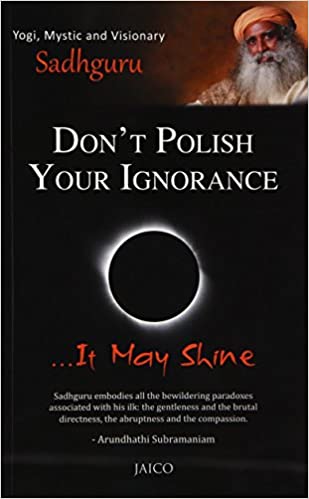 Don't Polish Your Ignorance …It May Shine