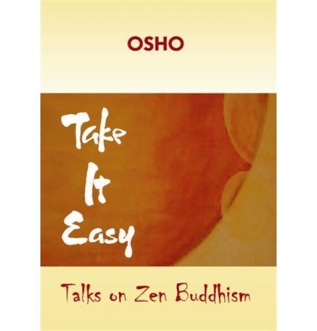 Take It Easy: Talks on Zen Buddhism by OSHO