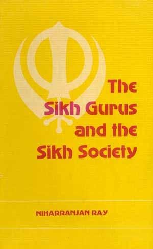 The Sikh Gurus and the Sikh Society [Hardcover] Niharranjan Ray