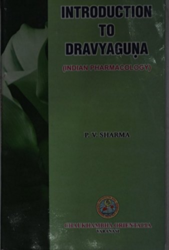 Introduction to Dravyaguna Indian Parmacology (English and Hindi Edition) [Paperback] P.V. Sharma