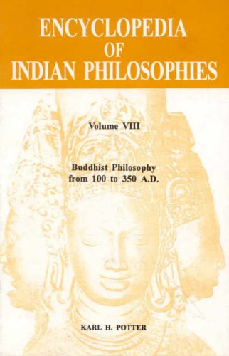 Encyclopedia of Indian Philosophies Vol. 8: Buddhist Philosophy from 100 to 350 A.D. [Hardcover] Karl H. Potter