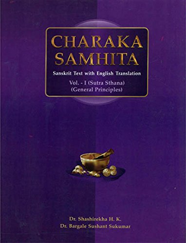 Charaka Samhita - Sutra Sthana, General Principles (Volume I) [Hardcover] Dr. Bargale Sushant Sukumar and Dr. Shashirekha H. K.