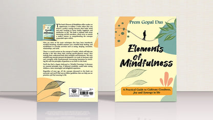 Elements of Mindfulness- A Practical Guide to Cultivate Goodness Joy and Synergy in Life