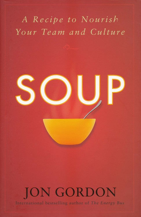 Soup: A Recipe to Nourish Your Team and Culture