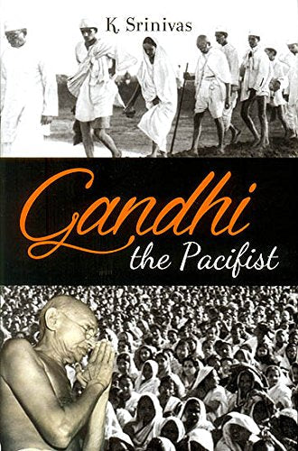 Gandhi the Pacifist [Apr 01, 2015] Srinivas, K. [Paperback] K. Srinivas