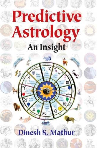 Predictive Astrology: An Insight [Paperback] Dinesh S. Mathur